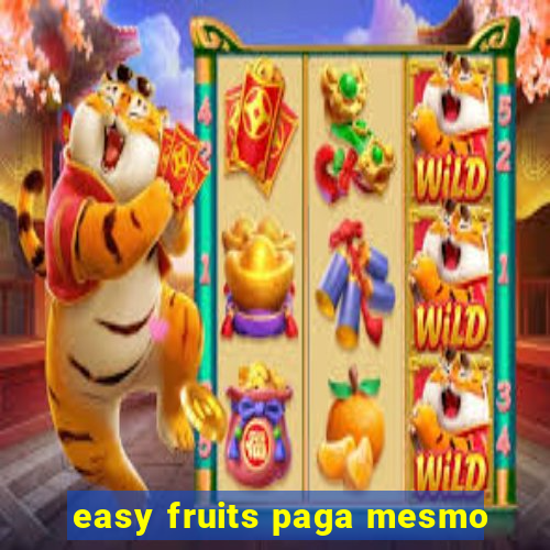 easy fruits paga mesmo